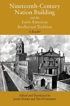 Paperback Nineteenth-Century Nation Building and the Latin American Intellectual Tradition Book
