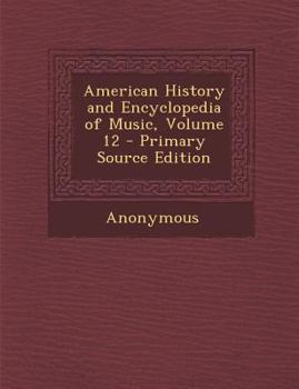 Paperback American History and Encyclopedia of Music, Volume 12 Book