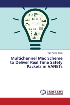 Paperback Multichannel Mac Scheme to Deliver Real Time Safety Packets in VANETs Book