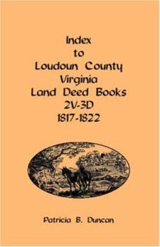 Paperback Index to Loudoun County, Virginia Land Deed Books, 2v-3D 1817-1822 Book