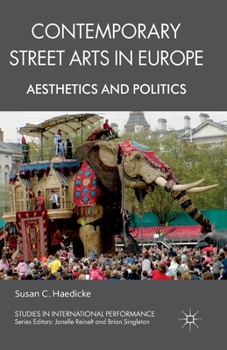 Contemporary Street Arts in Europe: Aesthetics and Politics (Studies in International Performance)