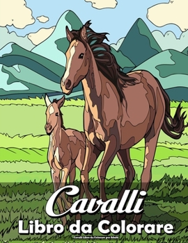 Cavalli Libro da Colorare per Adulti: Un bellissimo cavallo con fiore, mandala, motivo per rilassarsi e alleviare lo stress (Animali Libro da colorare