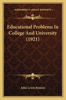 Educational Problems in College and University: Addresses Delivered at the Educational Conference Held at the University of Michigan, October ... the Occasion of the Inauguration of Presiden