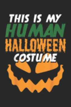 this is my human halloween costume: Funny Human Halloween Costume Dress Outfit Kids Adults Journal/Notebook Blank Lined Ruled 6x9 100 Pages