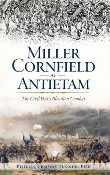 Hardcover Miller Cornfield at Antietam: The Civil War's Bloodiest Combat Book