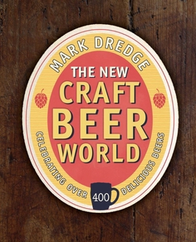 Hardcover The New Craft Beer World: Celebrating Over 400 Delicious Beers Book