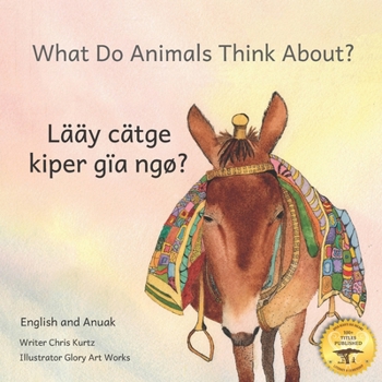 Paperback What Do Animals Think About?: Empathetic Questions for Ethiopian Animals in Anuak and English Book