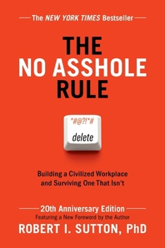 Paperback The No Asshole Rule (20th Anniversary Edition): Building a Civilized Workplace and Surviving One That Isn't Book