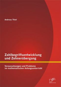 Paperback Zahlbegriffsentwicklung und Zehnerübergang: Voraussetzungen und Probleme im mathematischen Anfangsunterricht [German] Book