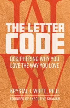 Paperback The Letter Code: Deciphering Why You Love the Way You Love Book