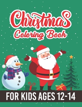 Paperback Christmas Coloring Book for Kids Ages 12-14: Easy 50 Christmas Coloring Book for kids including Christmas Trees, Santa Claus, Reindeer, Snowman, Winte Book