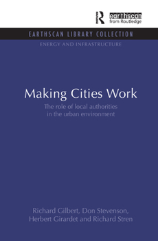 Hardcover Making Cities Work: Role of Local Authorities in the Urban Environment (Energy and Infrastructure Set) Book
