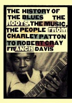 Paperback History of the Blues: The Roots, the Music, the People from Charley Patton to Robert Cray Francis Davis Book