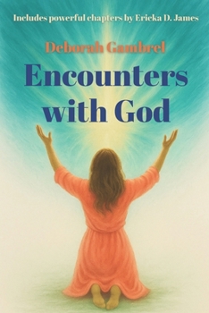 Paperback Encounters with God: Includes powerful final chapters by Ericka D. James Book