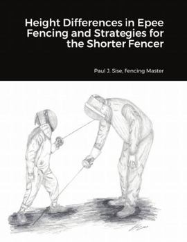 Paperback Height Differences in Epee Fencing and Strategies for the Shorter Fencer: "" Book
