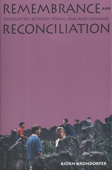 Hardcover Remembrance and Reconciliation: Encounters Between Young Jews and Germans Book