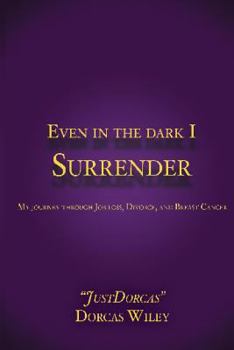 Paperback Even in The Dark I Surrender Book
