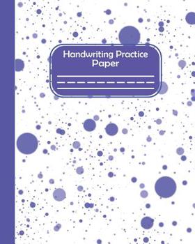 Handwriting Practice Paper: Pre-k And Kindergarten Early Stage Of Handwriting Practice Doted Line Workbook Composition Notebook For Kids