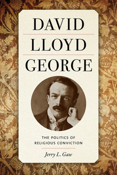 Hardcover David Lloyd George: The Politics of Religious Conviction Book