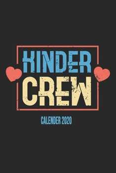 Kinder Crew Calender 2020: Funny Cool Kindergarden Teacher Calender 2020 | Monthly & Weekly Planner - 6x9 - 128 Pages - Cute Gift For Child Educators, ... Teachers, Midwifes, Preschool Teachers