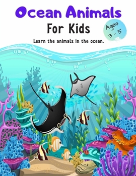 Paperback Ocean Animals For Kids Ages 3-5: Learn the animals in the ocean.: Book for kids: Animal Preschool: My First Animal Book