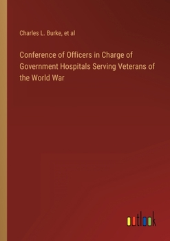 Paperback Conference of Officers in Charge of Government Hospitals Serving Veterans of the World War Book