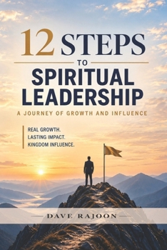 Paperback 12 Steps to Spiritual Leadership: A Journey of Growth and Influence Book