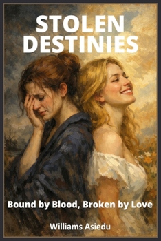 Stolen Destinies: Bound by Blood, Broken by Love