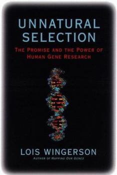 Hardcover Unnatural Selection: The Promise and the Power of Human Gene Research Book