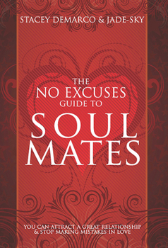 Paperback No Excuses Guide to Soul Mates: You Can Attract a Good Relationship and Stop Making Mistakes in Love Book