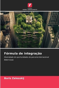 Fórmula de integração: Diversidade de oportunidades de parceria internacional Bielorrússia (Portuguese Edition)