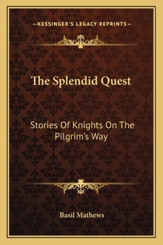 Paperback The Splendid Quest: Stories Of Knights On The Pilgrim's Way Book