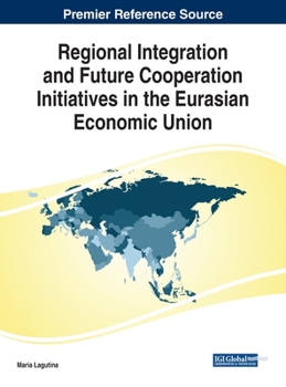 Hardcover Regional Integration and Future Cooperation Initiatives in the Eurasian Economic Union Book