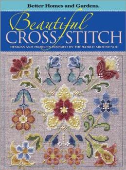 Hardcover Beautiful Cross-Stitch: Designs and Projects Inspired by the World Around You Book