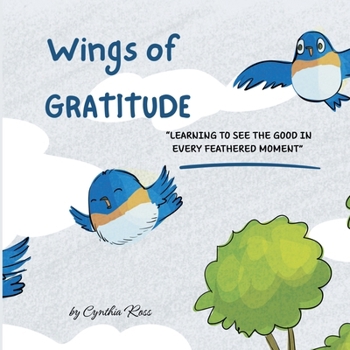 Paperback Wings of Gratitude: Learning To See The Good In Every Feathered Moment Book