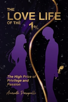 The Love Life of the 1%: The High Price of Privilege and Passion