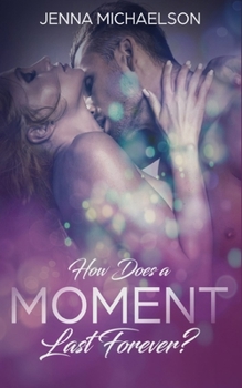 Paperback How Does a Moment Last Forever? Book