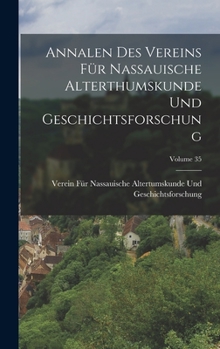 Hardcover Annalen Des Vereins Für Nassauische Alterthumskunde Und Geschichtsforschung; Volume 35 [German] Book