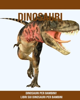 Dinosauri: Dinosauri per bambini! Libri sui Dinosauri per bambini