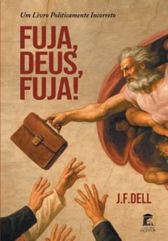 Paperback Fuja, Deus, Fuja!: Um livro politicamente incorreto [Portuguese] Book