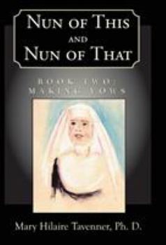 Hardcover Nun of This and Nun of That: Book Two: Making Vows Book