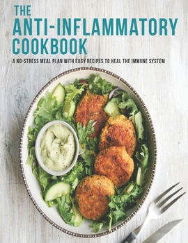 Paperback The Anti-Inflammatory Cookbook: A No-Stress Meal Plan With Easy Recipes To Heal The Immune System Book