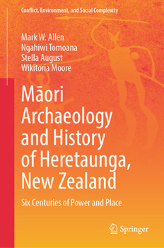 Hardcover M&#257;ori Archaeology and History of Heretaunga, New Zealand: Six Centuries of Power and Place Book