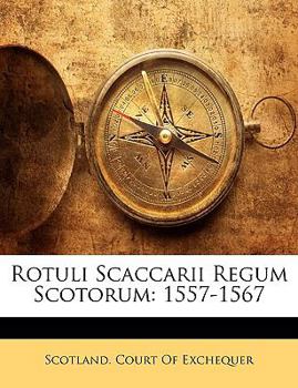 Paperback Rotuli Scaccarii Regum Scotorum: 1557-1567 [Latin] Book