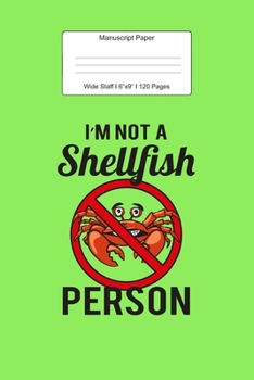 Manuscript Paper: Shellfish Person Gift Wide Staff Notebook for Kids and Adults I 110 Pages I Monster Theme I Blank Sheet Music Book for Beginners and ... other Instruments I Gift Idea for Musicians