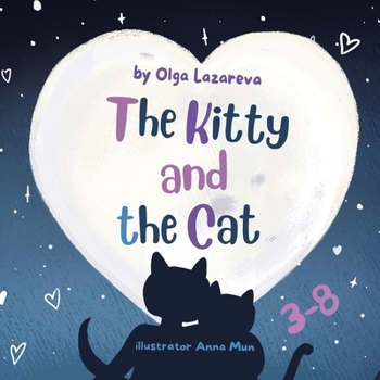 Paperback The Kitty and the Cat: Children's Book age 3-7 about Cats (LOVE STORY) Book