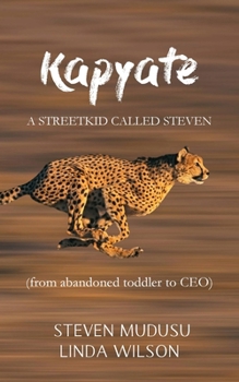 Paperback Kapyate: A Streetkid Called Steven: from abandoned toddler to CEO Book