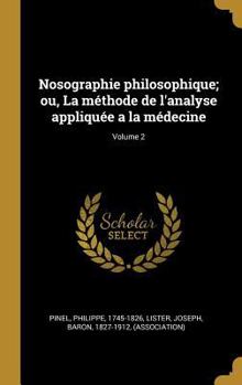 Hardcover Nosographie philosophique; ou, La méthode de l'analyse appliquée a la médecine; Volume 2 [French] Book