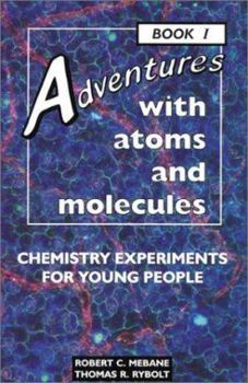Paperback Adventures with Atoms and Molecules, Book I: Chemistry Experiments for Young People Book