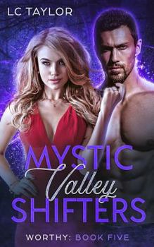 Worthy - Book #5 of the Mystic Valley Shifters 